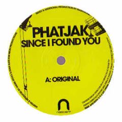Phatjak - Since I Found You - Nascent