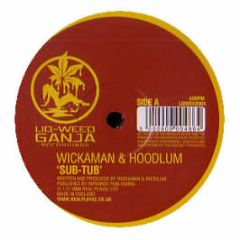 Wickaman & Hoodlum - Sub Tub / Hold On (To My Horns) - Liqweed Ganja