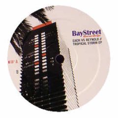 Each Vs Reynold - Tropical Storm EP - Baystreet Recordings