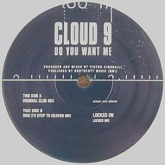 Cloud 9 - Do You Want Me - Locked On