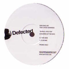 Bob Sinclar Feat Steve Edwards - World Hold On (Children Of The Sky) (Promo Copy) - Defected