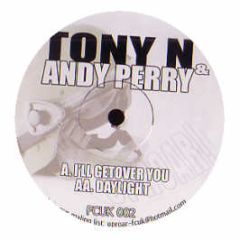 Tony N & Andy Perry - I'Ll Get Over You - Fcuk 2