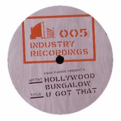 Gene Farris Presents Hollywood Bungalow - U Got That - Industry Recordings