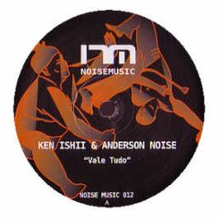 Ken Ishii & Anderson Noise - Vale Tudo - Noise Music