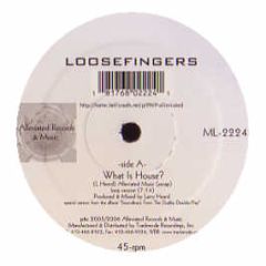 Loosefingers - What Is House? - Alleviated