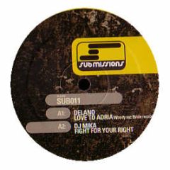 Delano / DJ Mika - Love To Adria / Fight For Your Right - Submissions