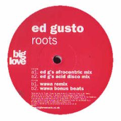 Ed Gusto - Roots - Big Love
