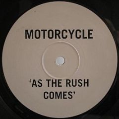 Motorcycle - As The Rush Comes - G & D 1