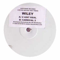 Wiley - U Aint Real / Carnival 2 - Southside Rec