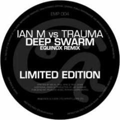 Trauma Vs Ian M - Deep Swarm (Equinox Remix) - Elasticman