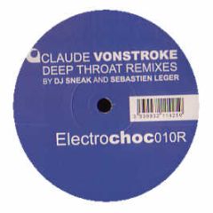 Claude Vonstroke - Deep Throat (Remixes) - Electro-Choc