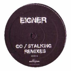 Eigner - Go / Stalking (Remixes) - Universal