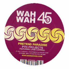 Pth Projects Feat. Liane Carroll - Pretend Paradise - Wahwah 45