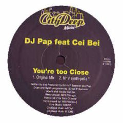 DJ Pap Feat. Cei Bei - You'Re To Close - City Deep