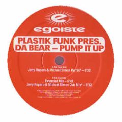 Plastik Funk Presents Da Bear - Pump It Up - Egoiste
