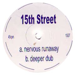 15th Street - Nervous Runaway / Deeper Dub - White