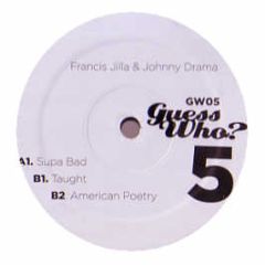 Francis Jilla & Johnny Drama - Supa Bad - Guess Who 5