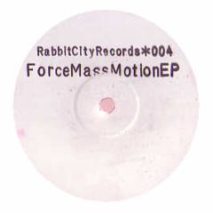 Force Mass Motion - Force Mass Motion EP - Rabbit City