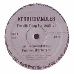 Kerri Chandler - The 4th Thing For Linda EP - Www.Downtown161.Com