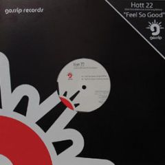 Hott 22 aka Chris Malinchak & Greg Bahary - Feel So Good - Gossip Records