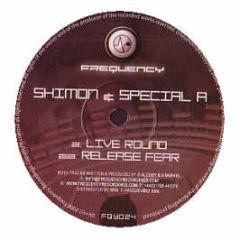 Shimon & Special A - Live Round / Release Fear - Frequency