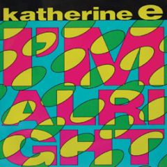 Katherine E - I'm Alright - Dead Dead Good