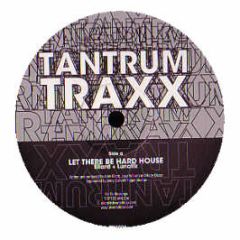 Ellard & Lunatik - Let There Be Hard House - Tantrum Traxx 1
