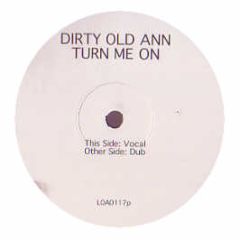 Dirty Old Ann - Turn Me On (Promo Copy) - Loaded