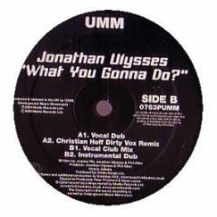 Jonathan Ulysses - What You Gonna Do? - UMM