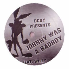 Dcoy Feat. Wiley - Johnny Was A Badboy - White