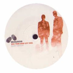 Milk & Sugar  - Has You Man Got Soul (Remixes) - Milk & Sugar