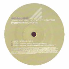John Dahlback - Ooh Oh I E / It Feels So Good (Remixes) - Systematic