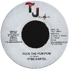 Vybz Kartel - Fuck The Pum Pum - Tj Records