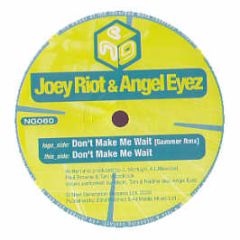 Joey Riot & Angel Eyez - Don't Make Me Wait - Next Generation