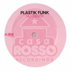 Plastik Funk - No Never - Casa Rosso