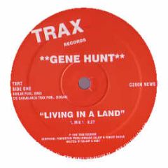 Gene Hunt - Living In A Land - Trax Classics