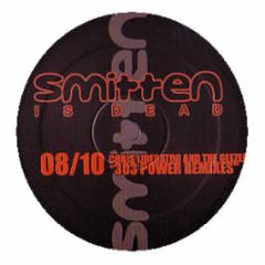 Chris Liberator & The Gezzer - 303 Power (Remixes) - Smitten Is Dead