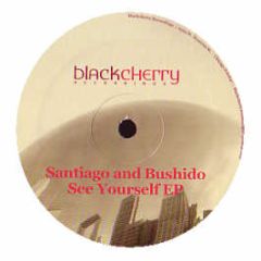 Santiago & Bushido - See Yourself EP - Black Cherry Records