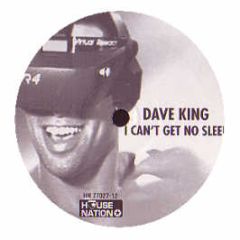 Dave King - I Can't Get No Sleep - House Nation