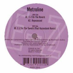 Metroline - E-Z On The Reverb / Reposessed - Work Hard Play Hard
