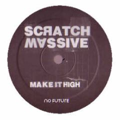 Scratch Massive - Make It High - No Future 5