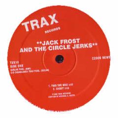 Jack Frost & The Circle Jerks - Two The Max / Shout - Trax Classics