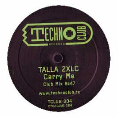 Talla 2Xlc - Carry Me - Techno Club