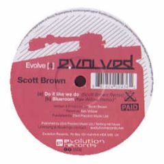 Scott Brown - Do It Like We Do (Remix) - Evolved Records