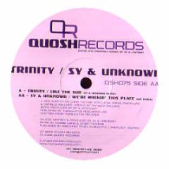 Trinity & Sy & Unknown - Like The Sun /We'Re Rockin'This Place - Quosh