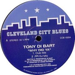 Tony Di Bart - Why Did Ya - Cleveland City