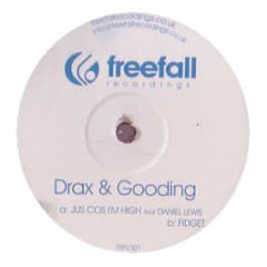 Drax & Gooding - Jus Cos Im High / Fidget - Freefall Recordings 1