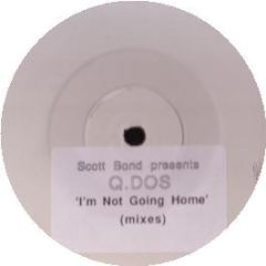 Scott Bond Presents Q-Dos - I'm Not Going Home - Danceteria