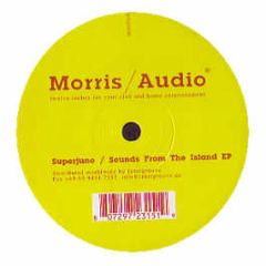 Superjuno - Sounds From The Island EP - Morris / Audio