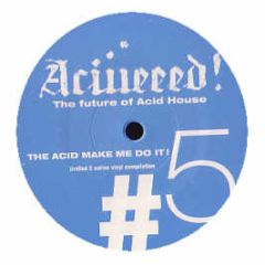 Various Artists - The Acid Make Me Do It! - Aciiieeed 5